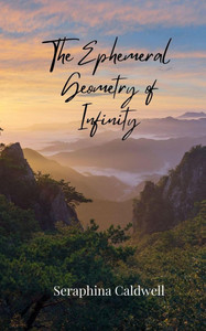 The Ephemeral Geometry of Infinity - (Paperback or Softback) The Ephemeral Geometry of Infinity - (Paperback or Softback)