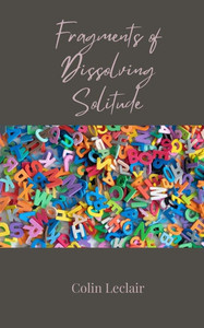 Fragments of Dissolving Solitude - (Paperback or Softback) Fragments of Dissolving Solitude - (Paperback or Softback)