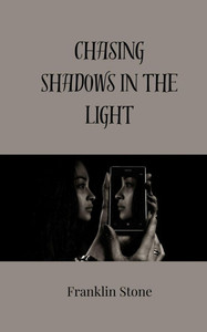 Chasing Shadows in the Light - (Paperback or Softback) Chasing Shadows in the Light - (Paperback or Softback)