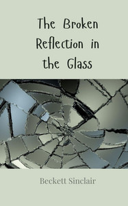 The Broken Reflection in the Glass - (Paperback or Softback) The Broken Reflection in the Glass - (Paperback or Softback)