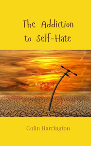 The Addiction to Self-Hate - (Paperback or Softback) The Addiction to Self-Hate - (Paperback or Softback)