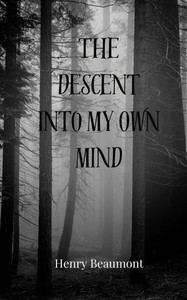 The Descent into My Own Mind - (Paperback or Softback) The Descent into My Own Mind - (Paperback or Softback)