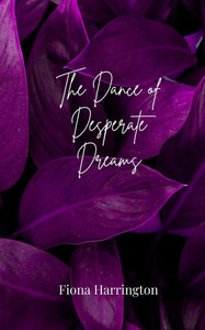 The Dance of Desperate Dreams - (Paperback or Softback) The Dance of Desperate Dreams - (Paperback or Softback)