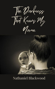 The Darkness That Knows My Name - (Paperback or Softback) The Darkness That Knows My Name - (Paperback or Softback)