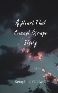 A Heart That Cannot Escape Itself - (Paperback or Softback) A Heart That Cannot Escape Itself - (Paperback or Softback)