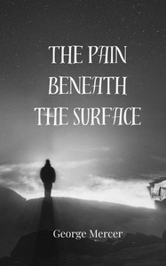 The Pain Beneath the Surface - (Paperback or Softback)