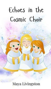 Echoes in the Cosmic Choir - (Hardback or Cased Book) Echoes in the Cosmic Choir - (Hardback or Cased Book)