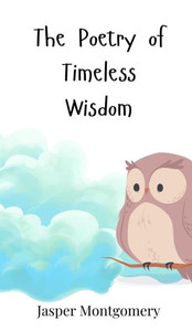 The Poetry of Timeless Wisdom - (Hardback or Cased Book) The Poetry of Timeless Wisdom - (Hardback or Cased Book)