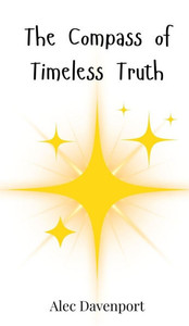 The Compass of Timeless Truth - (Hardback or Cased Book) The Compass of Timeless Truth - (Hardback or Cased Book)