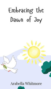 Embracing the Dawn of Joy - (Hardback or Cased Book)