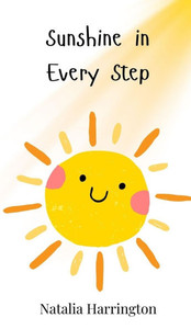 Sunshine in Every Step - (Hardback or Cased Book)