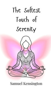 The Softest Touch of Serenity - (Hardback or Cased Book)