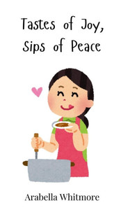 Tastes of Joy, Sips of Peace - (Hardback or Cased Book) Tastes of Joy, Sips of Peace - (Hardback or Cased Book)