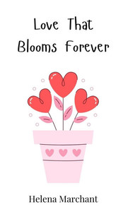 Love That Blooms Forever - (Hardback or Cased Book)