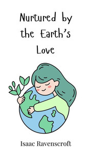 Nurtured by the Earth's Love - (Hardback or Cased Book) Nurtured by the Earth's Love - (Hardback or Cased Book)