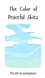 The Color of Peaceful Skies - (Hardback or Cased Book) The Color of Peaceful Skies - (Hardback or Cased Book)