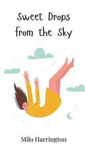 Sweet Drops from the Sky - (Hardback or Cased Book)