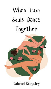 When Two Souls Dance Together - (Hardback or Cased Book) When Two Souls Dance Together - (Hardback or Cased Book)