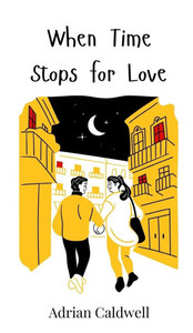 When Time Stops for Love - (Hardback or Cased Book) When Time Stops for Love - (Hardback or Cased Book)