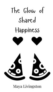 The Glow of Shared Happiness - (Hardback or Cased Book) The Glow of Shared Happiness - (Hardback or Cased Book)