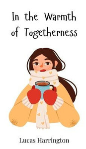 In the Warmth of Togetherness - (Hardback or Cased Book) In the Warmth of Togetherness - (Hardback or Cased Book)
