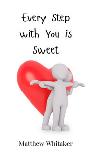 Every Step with You is Sweet - (Hardback or Cased Book) Every Step with You is Sweet - (Hardback or Cased Book)