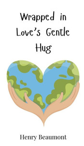 Wrapped in Love's Gentle Hug - (Hardback or Cased Book) Wrapped in Love's Gentle Hug - (Hardback or Cased Book)