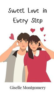 Sweet Love in Every Step - (Hardback or Cased Book)