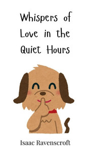 Whispers of Love in the Quiet Hours - (Hardback or Cased Book) Whispers of Love in the Quiet Hours - (Hardback or Cased Book)