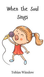 When the Soul Sings - (Hardback or Cased Book) When the Soul Sings - (Hardback or Cased Book)