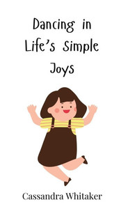 Dancing in Life's Simple Joys - (Hardback or Cased Book) Dancing in Life's Simple Joys - (Hardback or Cased Book)