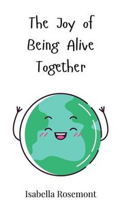 The Joy of Being Alive Together - (Hardback or Cased Book) The Joy of Being Alive Together - (Hardback or Cased Book)