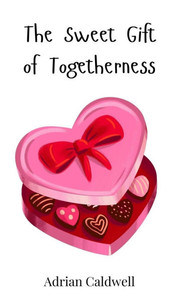 The Sweet Gift of Togetherness - (Hardback or Cased Book)