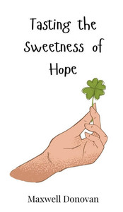 Tasting the Sweetness of Hope - (Hardback or Cased Book) Tasting the Sweetness of Hope - (Hardback or Cased Book)
