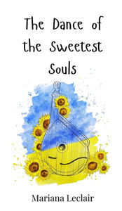 The Dance of the Sweetest Souls - (Hardback or Cased Book) The Dance of the Sweetest Souls - (Hardback or Cased Book)