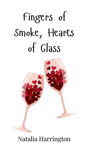 Fingers of Smoke, Hearts of Glass - (Hardback or Cased Book) Fingers of Smoke, Hearts of Glass - (Hardback or Cased Book)