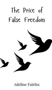 The Price of False Freedom - (Hardback or Cased Book) The Price of False Freedom - (Hardback or Cased Book)