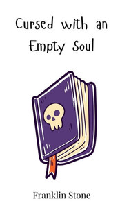 Cursed with an Empty Soul - (Hardback or Cased Book) Cursed with an Empty Soul - (Hardback or Cased Book)