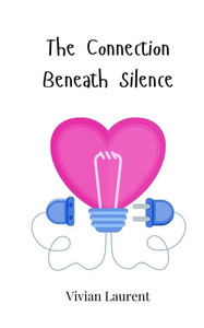 The Connection Beneath Silence - (Paperback or Softback) The Connection Beneath Silence - (Paperback or Softback)