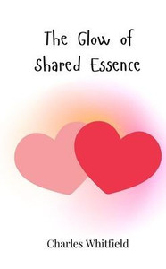 The Glow of Shared Essence - (Paperback or Softback) The Glow of Shared Essence - (Paperback or Softback)