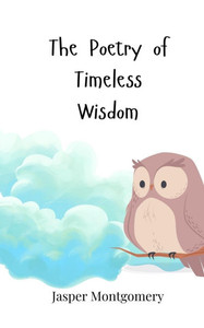 The Poetry of Timeless Wisdom - (Paperback or Softback) The Poetry of Timeless Wisdom - (Paperback or Softback)