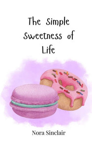 The Simple Sweetness of Life - (Paperback or Softback)