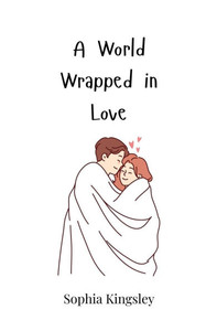 A World Wrapped in Love - (Paperback or Softback)