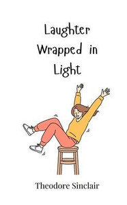 Laughter Wrapped in Light - (Paperback or Softback) Laughter Wrapped in Light - (Paperback or Softback)