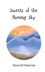 Sweets of the Morning Sky - (Paperback or Softback) Sweets of the Morning Sky - (Paperback or Softback)