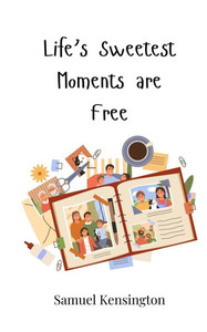 Life's Sweetest Moments are Free - (Paperback or Softback) Life's Sweetest Moments are Free - (Paperback or Softback)