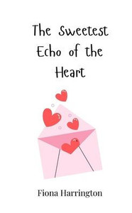 The Sweetest Echo of the Heart - (Paperback or Softback) The Sweetest Echo of the Heart - (Paperback or Softback)
