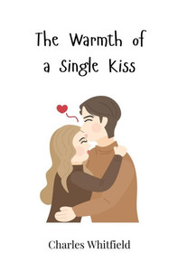 The Warmth of a Single Kiss - (Paperback or Softback) The Warmth of a Single Kiss - (Paperback or Softback)