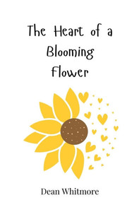 The Heart of a Blooming Flower - (Paperback or Softback) The Heart of a Blooming Flower - (Paperback or Softback)