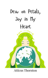 Dew on Petals, Joy in My Heart - (Paperback or Softback) Dew on Petals, Joy in My Heart - (Paperback or Softback)